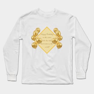 Happy Birthday to the sister who has the best sister in the world - Gold Long Sleeve T-Shirt
